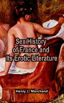 Sex History of France and Its Erotic Literature (Paperback)