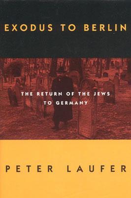 Exodus to Berlin: The Return of the Jews to Germany (Hardcover)