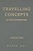 Travelling Concepts in the Humanities: A Rough Guide (Green College Thematic Lecture Series)
