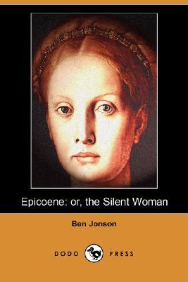 Epicoene: Or, the Silent Woman