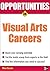 Opportunities in Visual Arts Careers