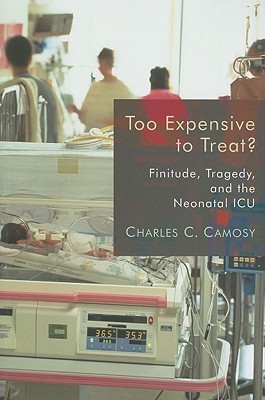 Too Expensive to Treat?: Finitude, tragedy, and the Neonatal ICU (Paperback)