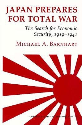 Japan Prepares for Total War: The Search for Economic Security, 1919-1941 (Paperback)