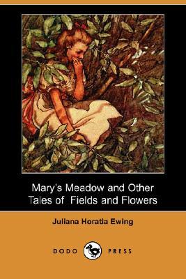 Mary's Meadow and Other Tales of Fields and Flowers (Paperback)