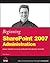 Beginning Sharepoint 2007 Administration by Göran Husman