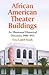 African American Theater Buildings: An Illustrated Historical Directory, 1900-1955