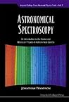 ASTRONOMICAL SPECTROSCOPY: AN INTRODUCTION TO THE ATOMIC AND MOLECULAR PHYSICS OF ASTRONOMICAL SPECTRA (Imperial College Press Advanced Physics Texts)