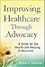 Improving Healthcare Through Advocacy: A Guide for the Health and Helping Professions
