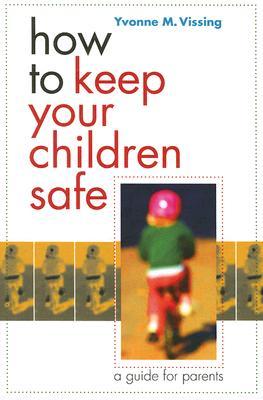 How to Keep Your Children Safe: A Guide for Parents (Paperback)