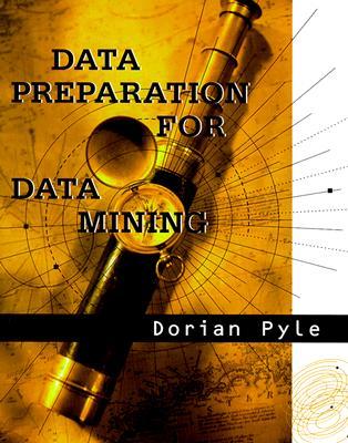 Data Preparation for Data Mining (The Morgan Kaufmann Series in Data Management Systems)