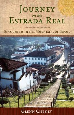 Journey on the Estrada Real: Encounters in the Mountains of Brazil (Paperback)