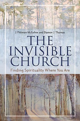 The Invisible Church: Finding Spirituality Where You Are (Psychology, Religion, and Spirituality)