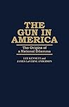The Gun in America: The Origins of a National Dilemma (Contributions in American History)