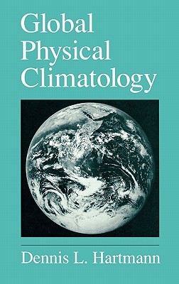 Global Physical Climatology (International Geophysics)