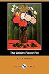 The Golden Flower Pot by E.T.A. Hoffmann
