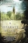 A Separate Peace by John Knowles A Separate Peace by John Knowles