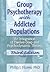 Group Psychotherapy with Addicted Populations: An Integration of Twelve-Step and Psychodynamic Theory