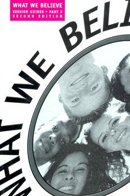 What We Believe Part 2 Session Guide (Sessions 13-24)