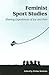 Feminist Sport Studies: Sharing Experiences of Joy and Pain (Sport Culture Social Relations)
