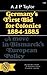 Germany's First Bid for Colonies 1884-85: A Move in Bismarck's European Policy