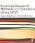 Business Research Methods and Statistics Using SPSS by Robert P. Burns