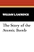 The Story of the Atomic Bomb