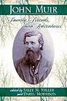 John Muir: Family, Friends and Adventures John Muir: Family, Friends and Adventures
