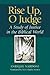 Rise Up, O Judge: A Study of Justice in the Biblical World