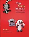 Tiny Yarn Animals by Tamie Snow