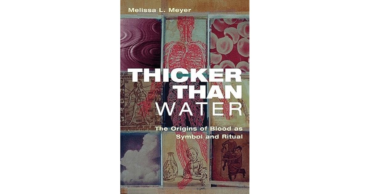 Thicker Than Water The Origins of Blood as Symbol and Ritual by