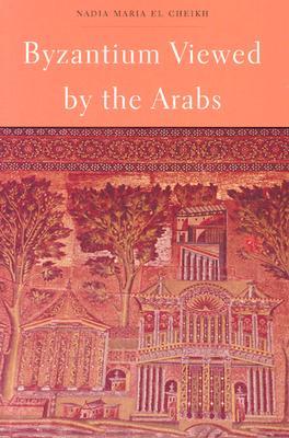 Byzantium Viewed by the Arabs (Harvard Middle Eastern Monographs)