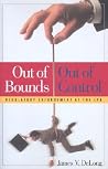 Out of Bounds and Out of Control: Regulatory Enforcement at the EPA Out of Bounds and Out of Control: Regulatory Enforcement at the EPA