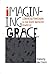 Imagining Grace: Liberating...