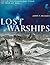 Lost Warships: An Archaeolo...