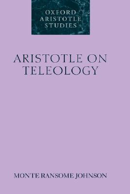 Aristotle on Teleology (Oxford Aristotle Studies Series)