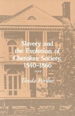 Slavery and the Evolution of Cherokee Society: 1540-1866 (Paperback)