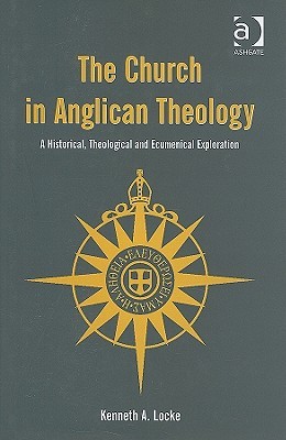 The Church in Anglican Theology: A Historical, Theological and Ecumenical Exploration (Hardcover)