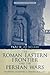 The Roman Eastern Frontier and the Persian Wars Part II AD 36... by Geoffrey Greatrex