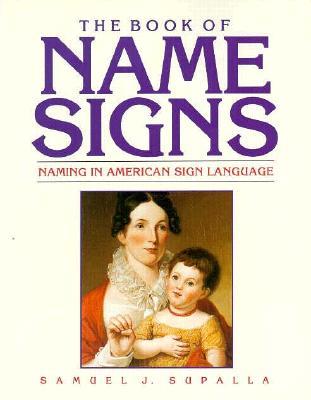 The Book of Name Signs: Naming in American Sign Language (Paperback)