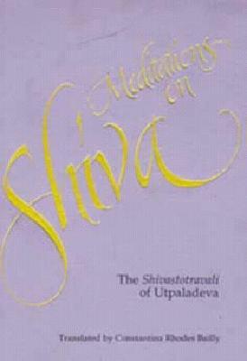 Meditations on Shiva: The Shivastotravali of Utpaladeva (Paperback)