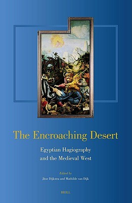 The Encroaching Desert: Egyptian Hagiography and the Medieval West (Hardcover)