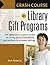 Crash Course in Library Gift Programs: The Reluctant Curator's Guide to Caring for Archives, Books, and Artifacts in a Library Setting