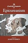 The Cambridge Companion to Epicureanism by James Warren The Cambridge Companion to Epicureanism by James Warren