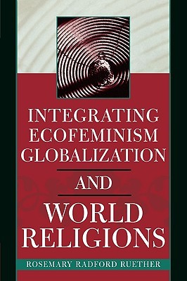 Integrating Ecofeminism, Globalization, and World Religions (Nature's Meaning)