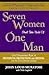 Seven Women Shall Take Hold of One Man: God's Incredible Plan of Provision, Protection and Revival for the 21st Century Church