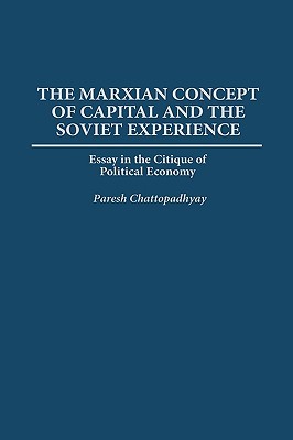 The Marxian Concept of Capital and the Soviet Experience: Essay in the Critique of Political Economy (Praeger Series in Political Economy)