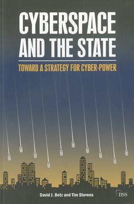 Cyberspace and the State: Towards a Strategy for Cyberpower (Adelphi series)