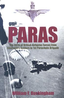 Paras: The Birth of British Airborne Forces from Churchill's Raiders to 1st Parachute Brigade (Paperback)