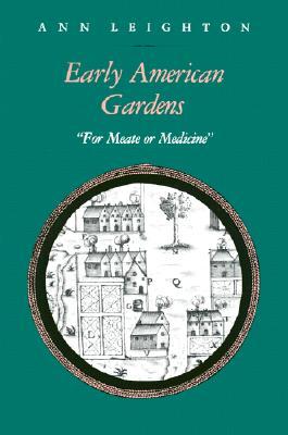 Early American Gardens: "For Meate or Medicine" (Paperback)