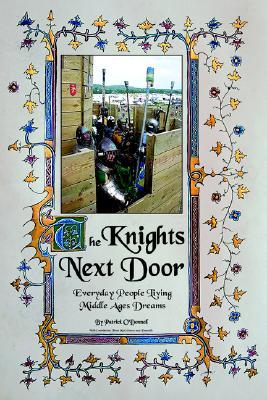 The Knights Next Door: Everyday People Living Middle Ages Dreams